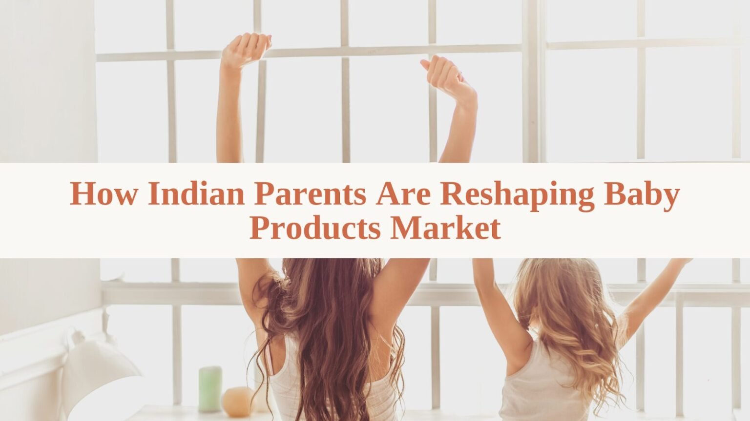 Indian Parents Driving Baby Products Trends